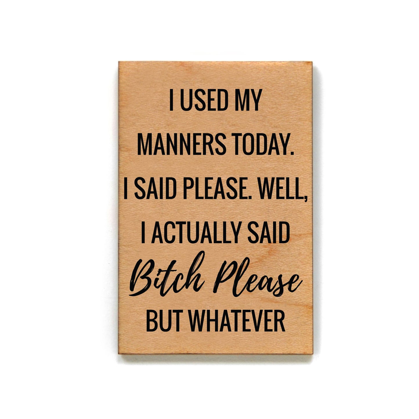 I Used My Manners Today - Funny Magnet