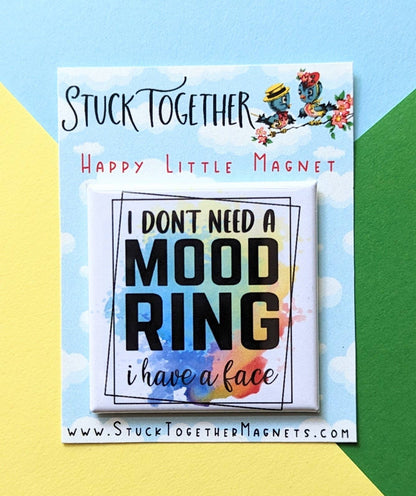 I Don't Need a Mood Ring Magnet