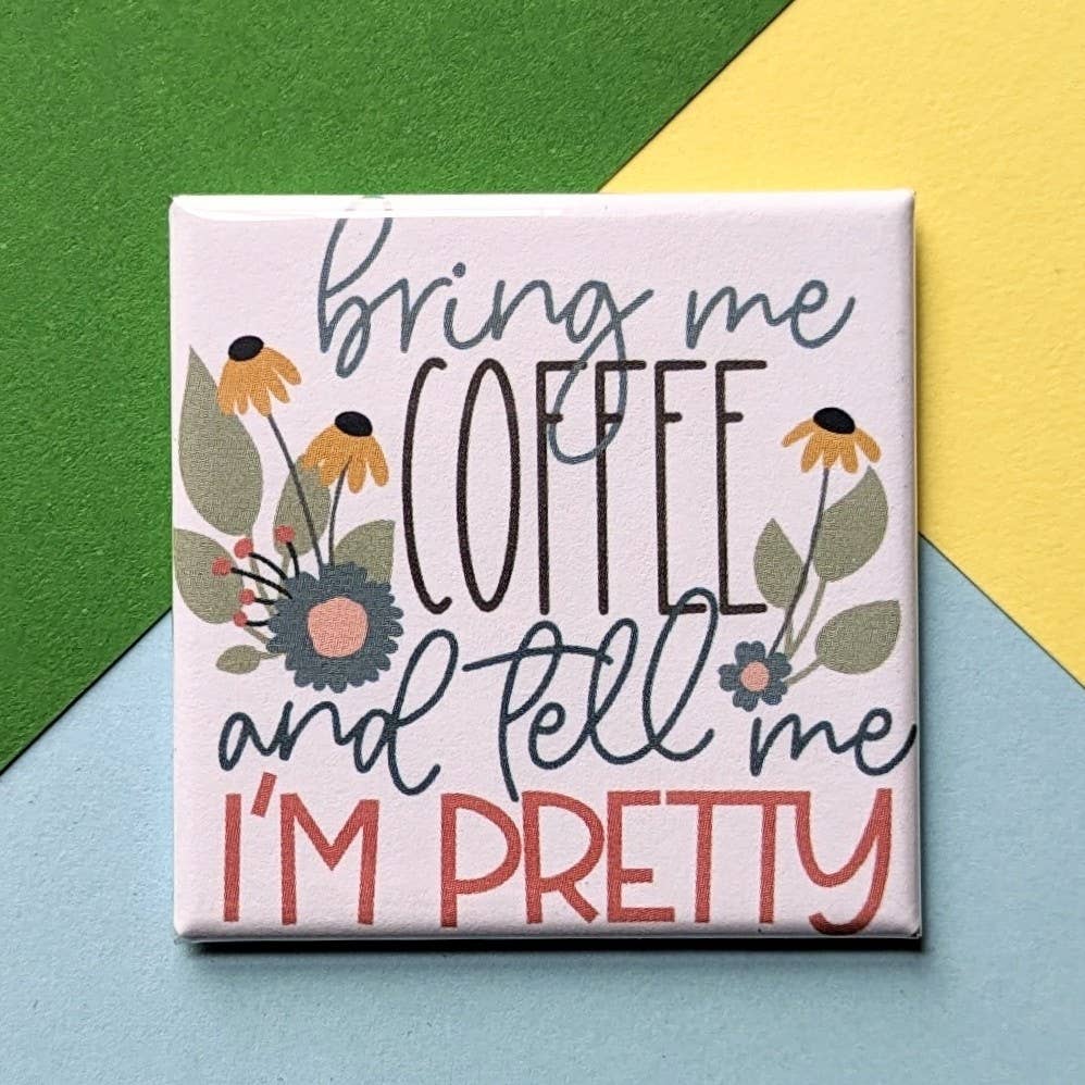 Bring Me Coffee Magnet