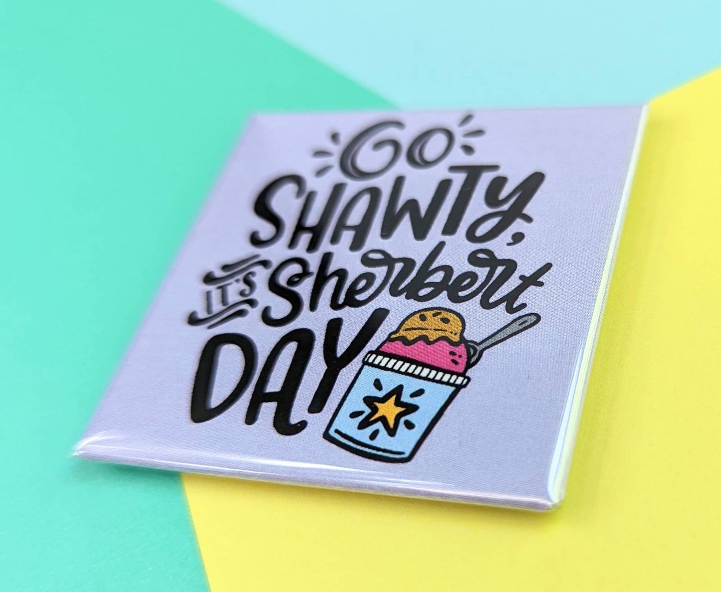 It's Sherbert Day Magnet