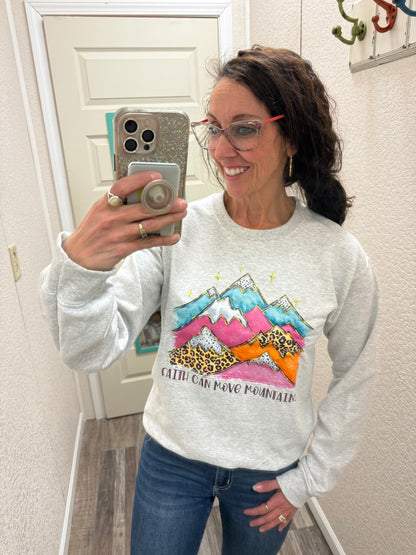 Faith Can Move Mountains Sweatshirt