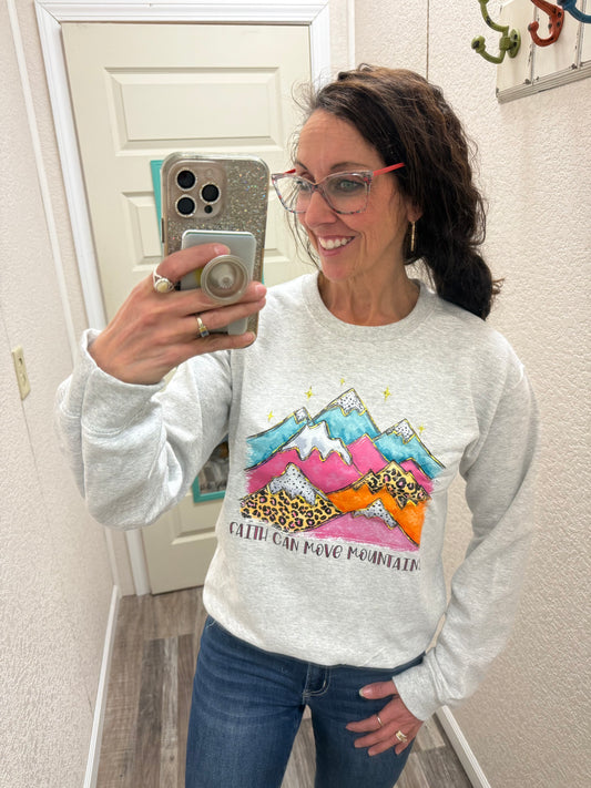 Faith Can Move Mountains Sweatshirt