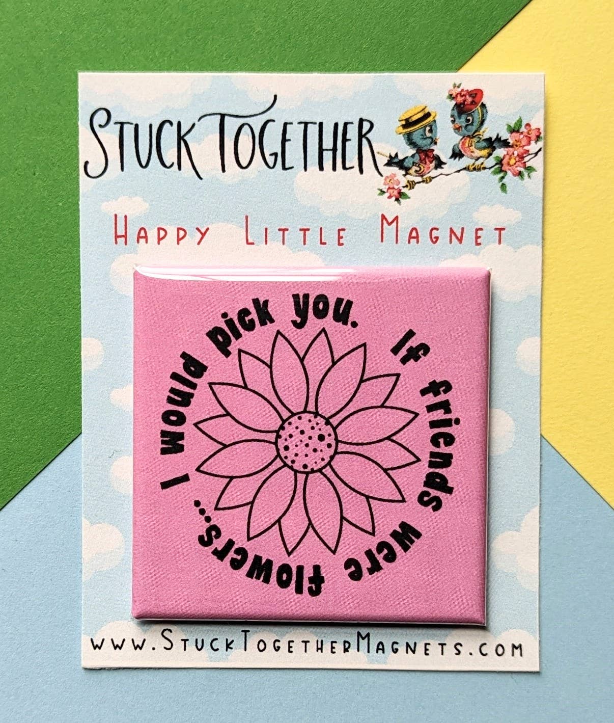 If Friends Were Flowers Magnet