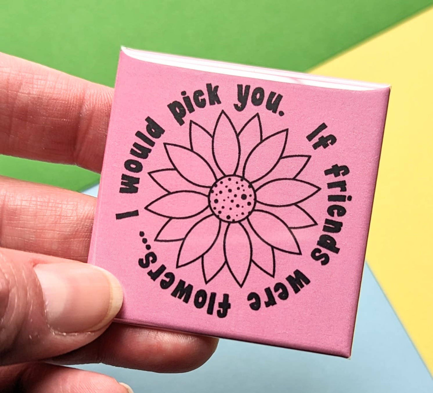 If Friends Were Flowers Magnet