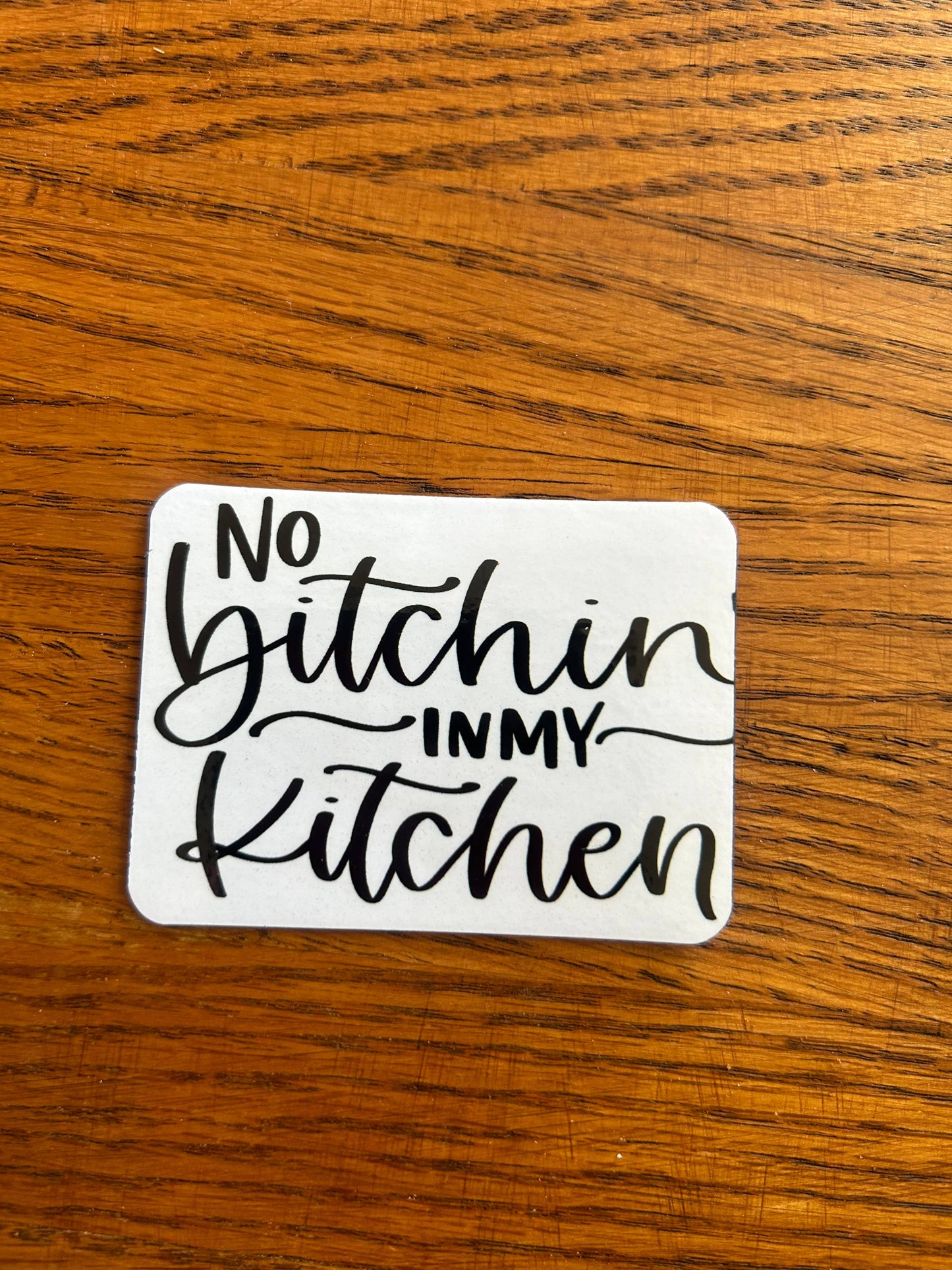 No bitchin’ I’m my kitchen - magnet