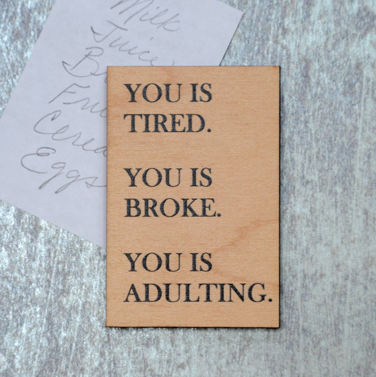 You Is Tired. You Is Broke. You Is Adulting - Funny Magnet